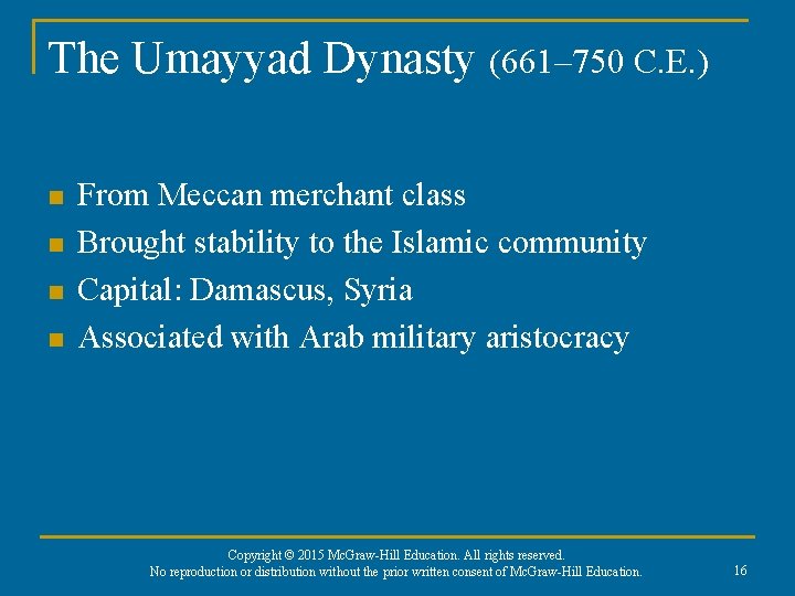 The Umayyad Dynasty (661– 750 C. E. ) n n From Meccan merchant class The Umayyad Dynasty (661– 750 C. E. ) n n From Meccan merchant class