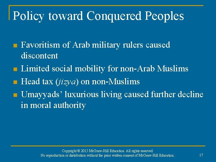 Policy toward Conquered Peoples n n Favoritism of Arab military rulers caused discontent Limited Policy toward Conquered Peoples n n Favoritism of Arab military rulers caused discontent Limited