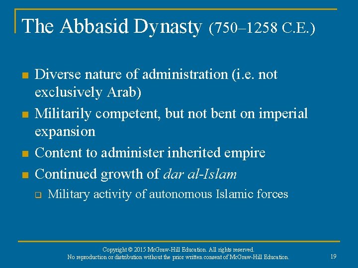 The Abbasid Dynasty (750– 1258 C. E. ) n n Diverse nature of administration The Abbasid Dynasty (750– 1258 C. E. ) n n Diverse nature of administration