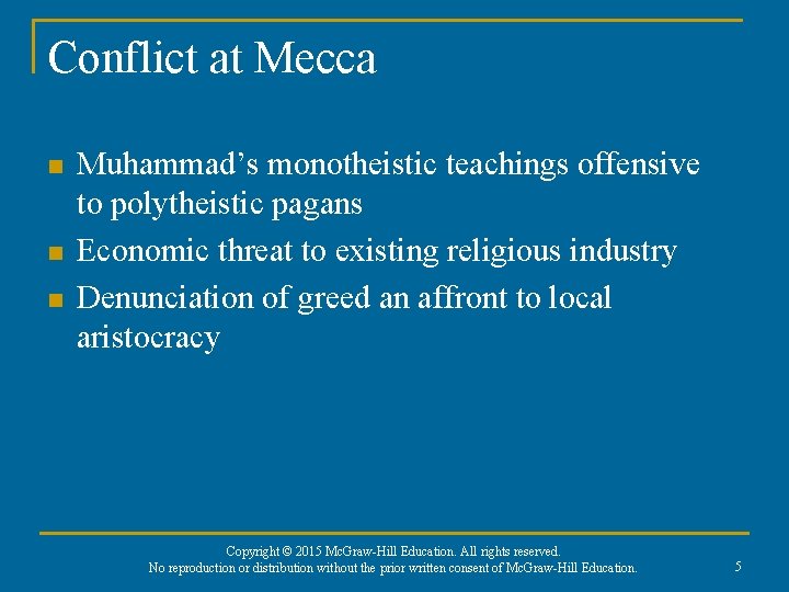 Conflict at Mecca n n n Muhammad’s monotheistic teachings offensive to polytheistic pagans Economic Conflict at Mecca n n n Muhammad’s monotheistic teachings offensive to polytheistic pagans Economic