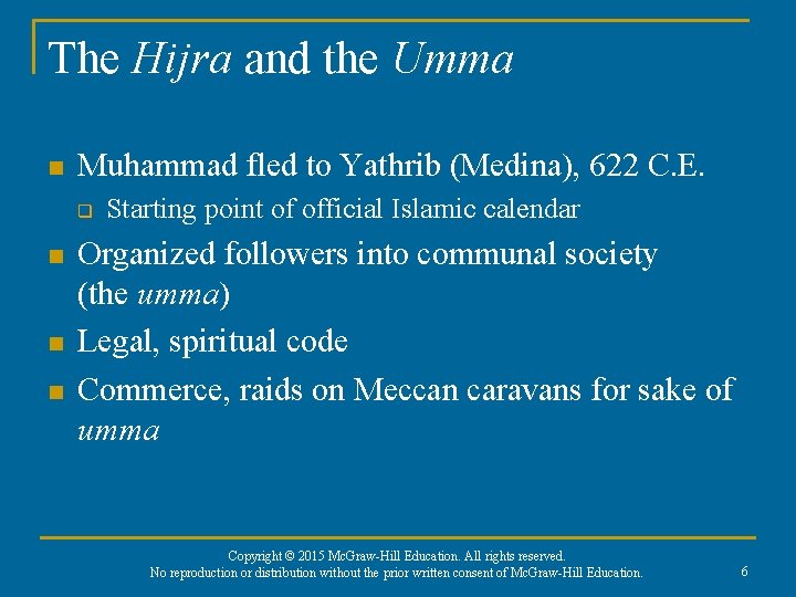 The Hijra and the Umma n Muhammad fled to Yathrib (Medina), 622 C. E. The Hijra and the Umma n Muhammad fled to Yathrib (Medina), 622 C. E.