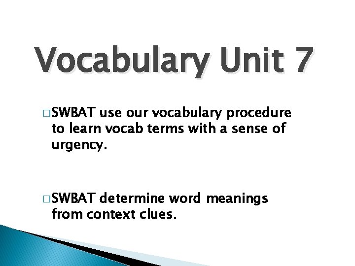 Vocabulary Unit 7 � SWBAT use our vocabulary procedure to learn vocab terms with