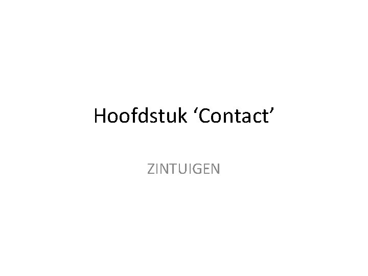 Hoofdstuk ‘Contact’ ZINTUIGEN 