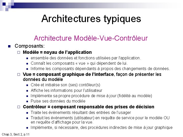 Architectures typiques Architecture Modèle-Vue-Contrôleur n Composants: ¨ Modèle = noyau de l’application n ¨ Architectures typiques Architecture Modèle-Vue-Contrôleur n Composants: ¨ Modèle = noyau de l’application n ¨