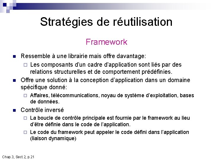 Stratégies de réutilisation Framework n n Ressemble à une librairie mais offre davantage: ¨ Stratégies de réutilisation Framework n n Ressemble à une librairie mais offre davantage: ¨