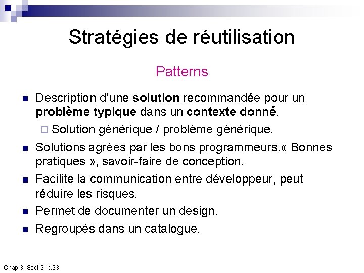 Stratégies de réutilisation Patterns n n n Description d’une solution recommandée pour un problème Stratégies de réutilisation Patterns n n n Description d’une solution recommandée pour un problème