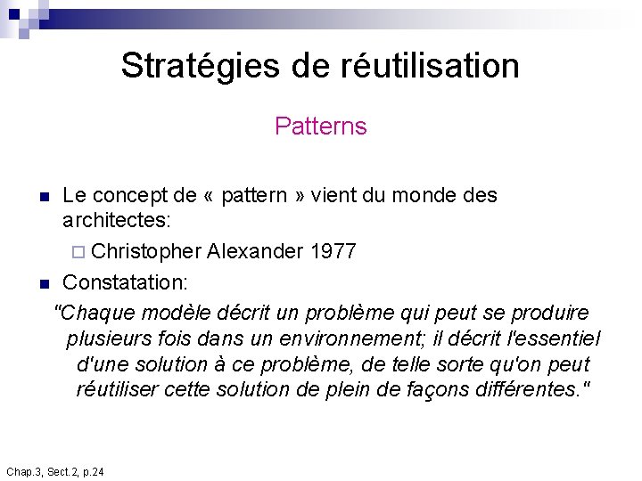 Stratégies de réutilisation Patterns Le concept de « pattern » vient du monde des Stratégies de réutilisation Patterns Le concept de « pattern » vient du monde des