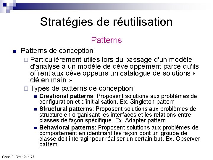 Stratégies de réutilisation Patterns de conception ¨ Particulièrement utiles lors du passage d'un modèle Stratégies de réutilisation Patterns de conception ¨ Particulièrement utiles lors du passage d'un modèle