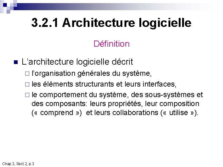 3. 2. 1 Architecture logicielle Définition n L’architecture logicielle décrit ¨ l’organisation générales du 3. 2. 1 Architecture logicielle Définition n L’architecture logicielle décrit ¨ l’organisation générales du
