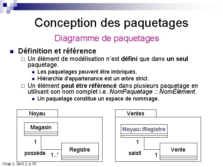 Conception des paquetages Diagramme de paquetages n Définition et référence ¨ Un élément de Conception des paquetages Diagramme de paquetages n Définition et référence ¨ Un élément de