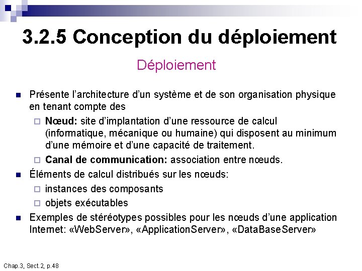 3. 2. 5 Conception du déploiement Déploiement n n n Présente l’architecture d’un système 3. 2. 5 Conception du déploiement Déploiement n n n Présente l’architecture d’un système