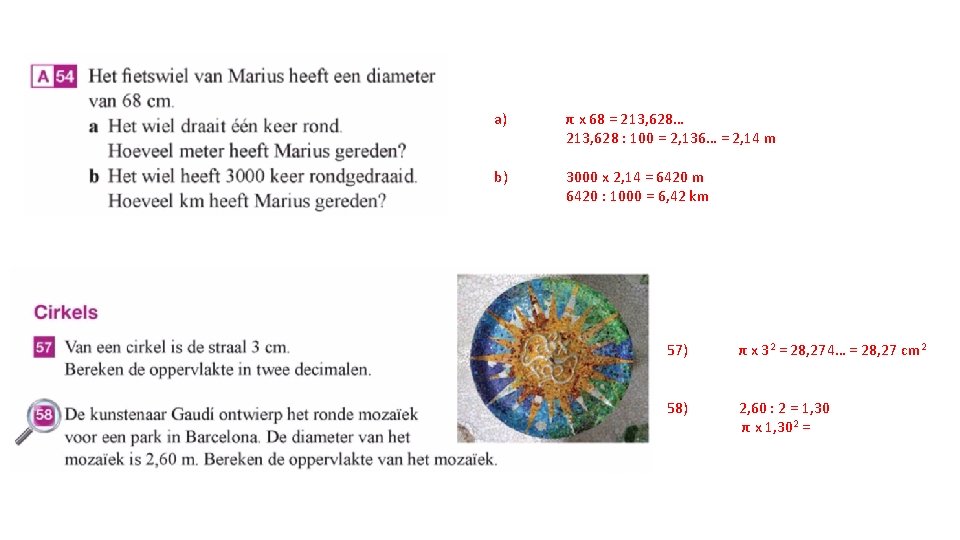 a) π x 68 = 213, 628… 213, 628 : 100 = 2, 136…