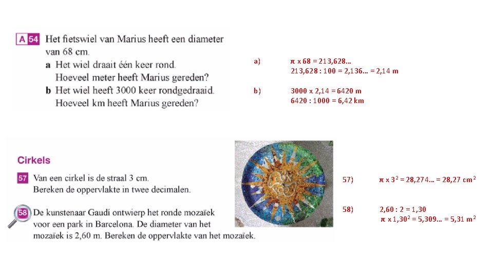 a) π x 68 = 213, 628… 213, 628 : 100 = 2, 136…
