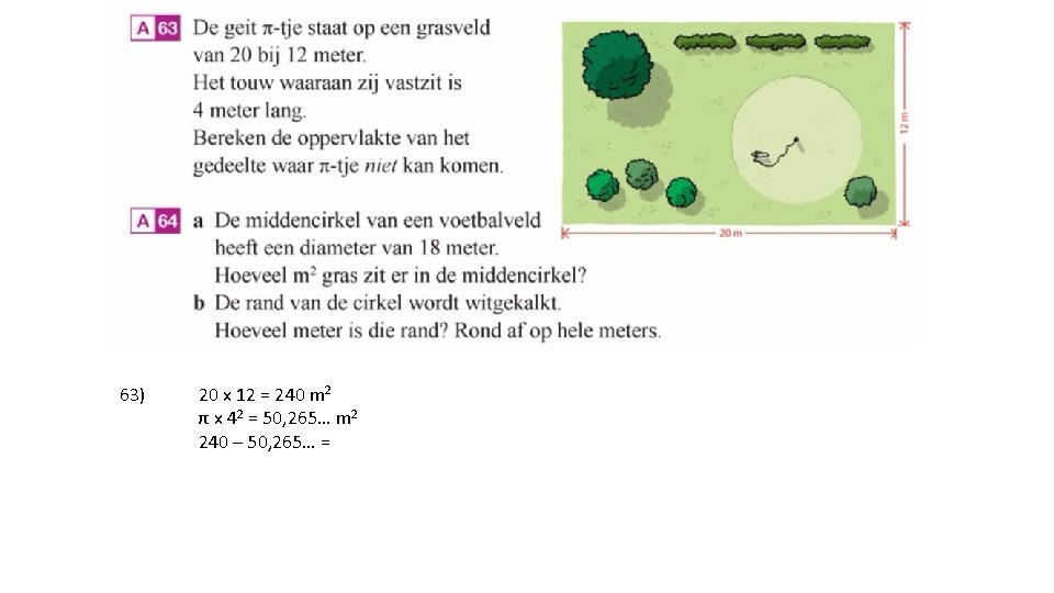 63) 20 x 12 = 240 m 2 π x 42 = 50, 265…