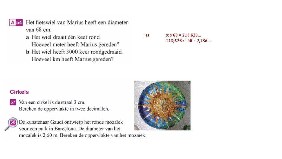 a) π x 68 = 213, 628… 213, 628 : 100 = 2, 136…