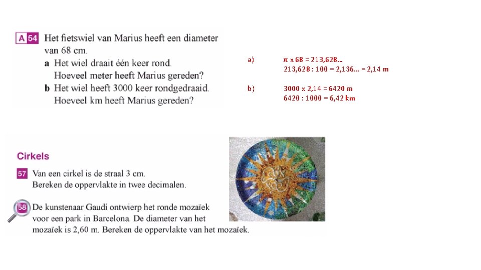 a) π x 68 = 213, 628… 213, 628 : 100 = 2, 136…