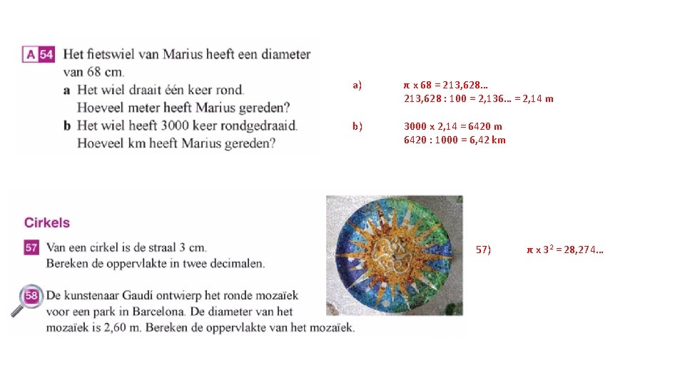 a) π x 68 = 213, 628… 213, 628 : 100 = 2, 136…