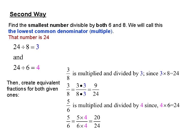 Second Way Find the smallest number divisible by both 6 and 8. We will