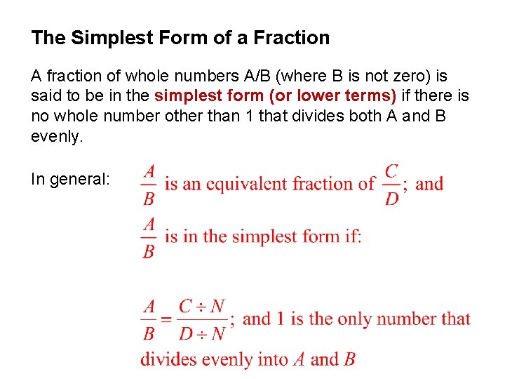 The Simplest Form of a Fraction A fraction of whole numbers A/B (where B