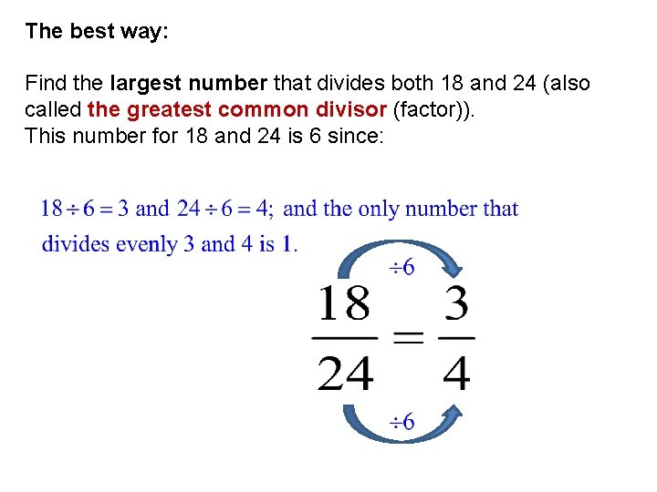 The best way: Find the largest number that divides both 18 and 24 (also