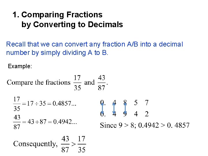 1. Comparing Fractions by Converting to Decimals Recall that we can convert any fraction