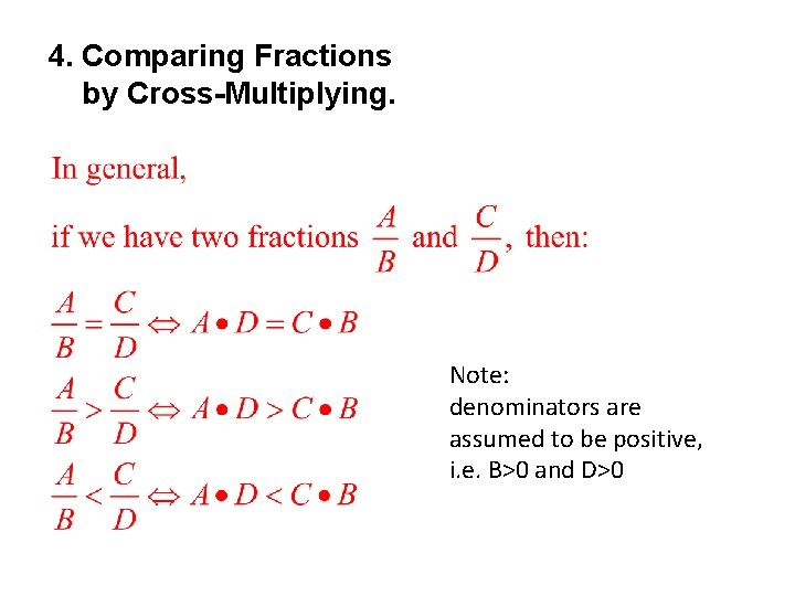 4. Comparing Fractions by Cross-Multiplying. Note: denominators are assumed to be positive, i. e.