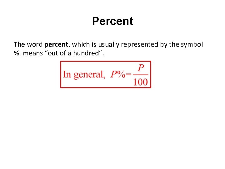 Percent The word percent, which is usually represented by the symbol %, means “out
