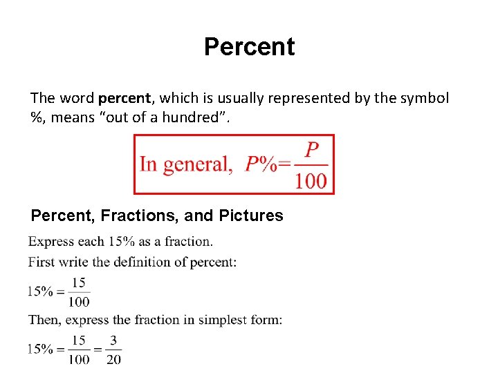 Percent The word percent, which is usually represented by the symbol %, means “out