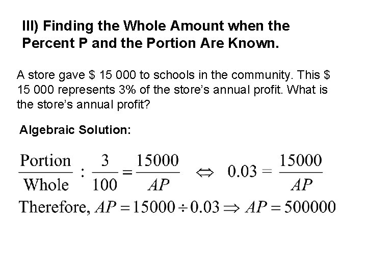 III) Finding the Whole Amount when the Percent P and the Portion Are Known.