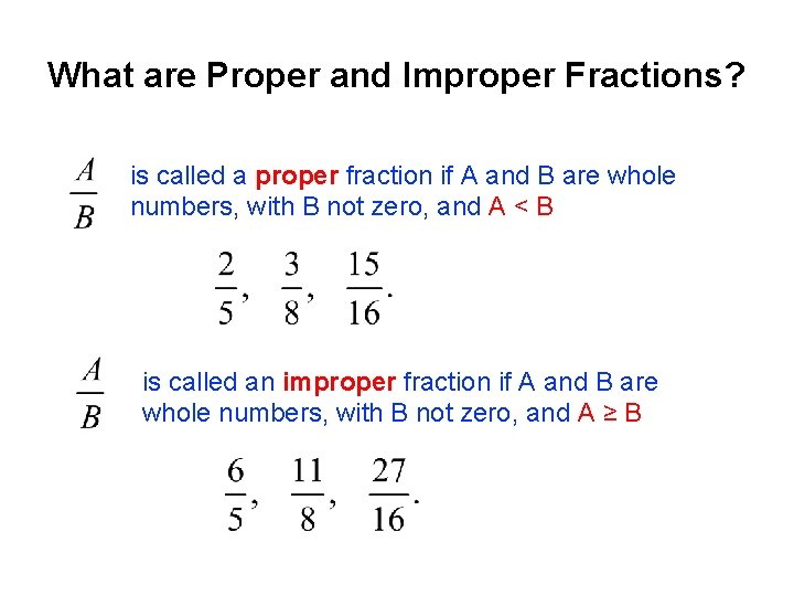 What are Proper and Improper Fractions? is called a proper fraction if A and