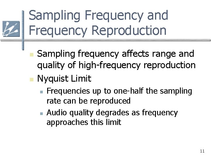 Sampling Frequency and Frequency Reproduction n n Sampling frequency affects range and quality of