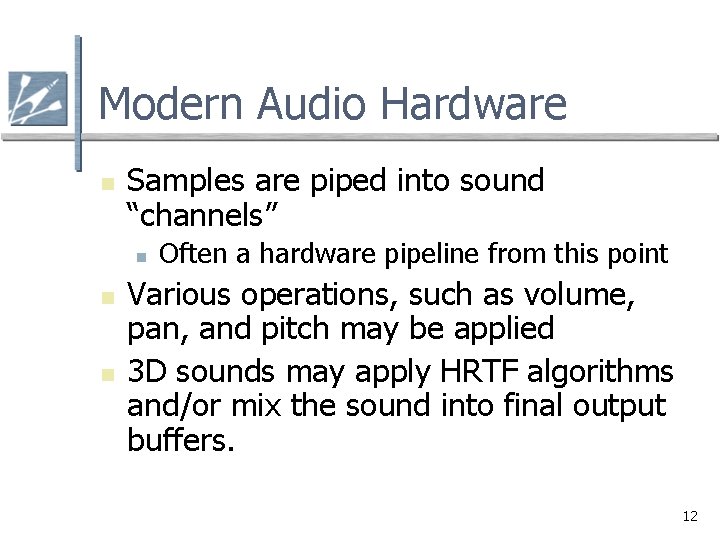 Modern Audio Hardware n Samples are piped into sound “channels” n n n Often