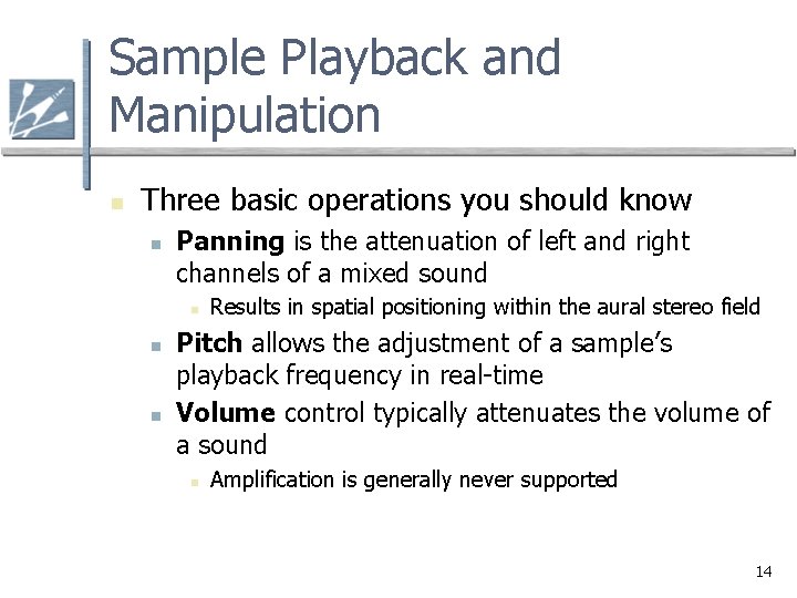 Sample Playback and Manipulation n Three basic operations you should know n Panning is
