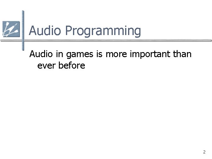 Audio Programming Audio in games is more important than ever before 2 