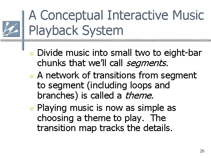 A Conceptual Interactive Music Playback System n n n Divide music into small two