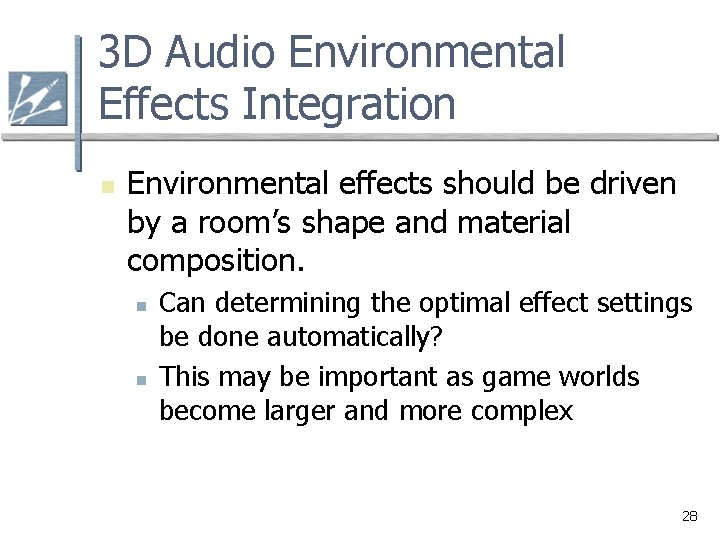 3 D Audio Environmental Effects Integration n Environmental effects should be driven by a