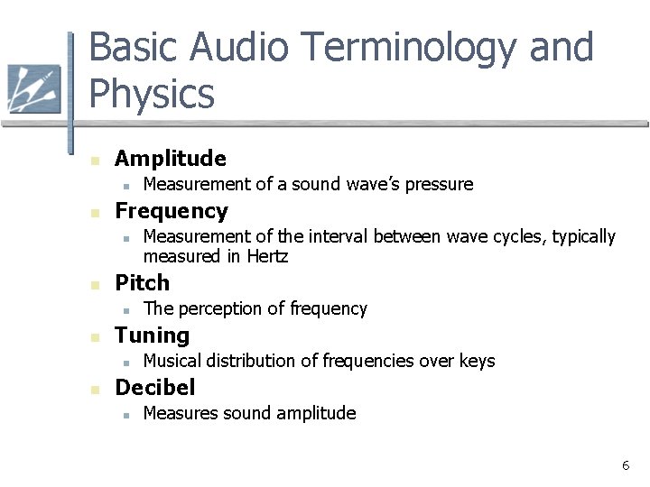 Basic Audio Terminology and Physics n Amplitude n n Frequency n n The perception