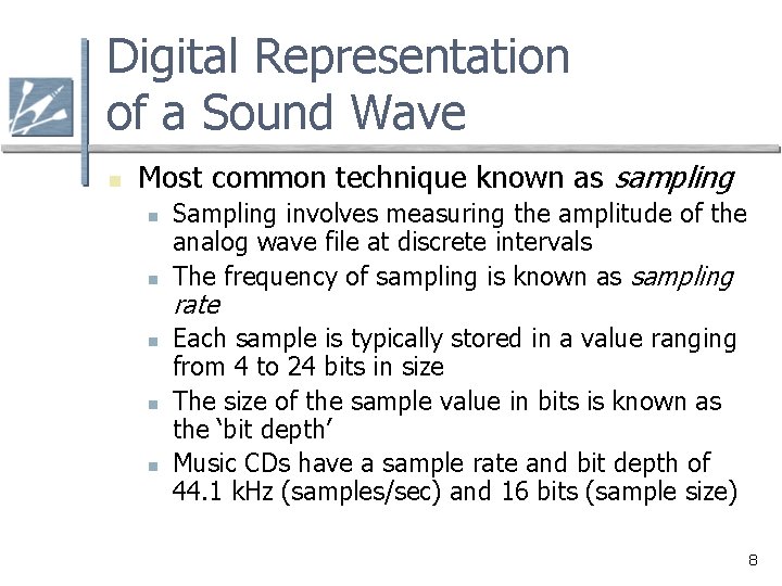 Digital Representation of a Sound Wave n Most common technique known as sampling n