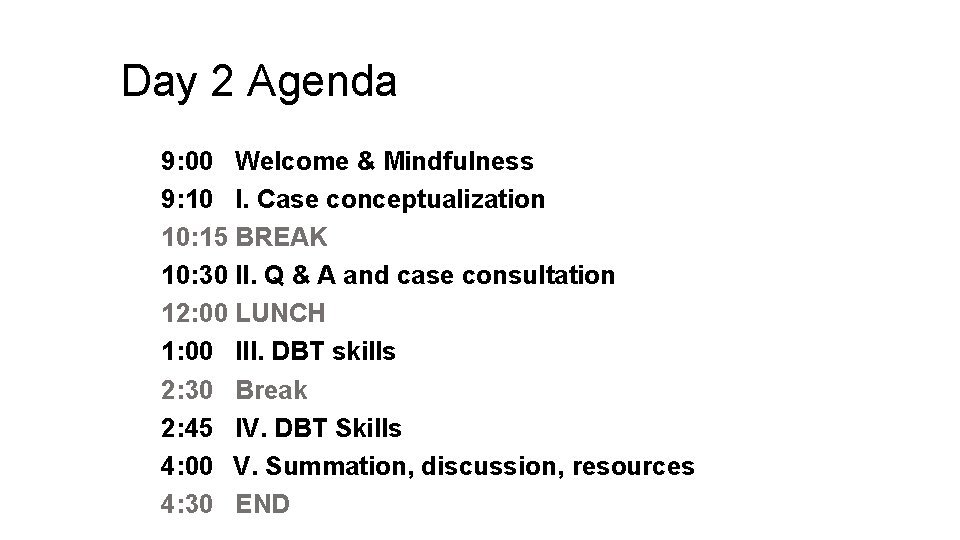 Day 2 Agenda 9: 00 Welcome & Mindfulness 9: 10 I. Case conceptualization 10:
