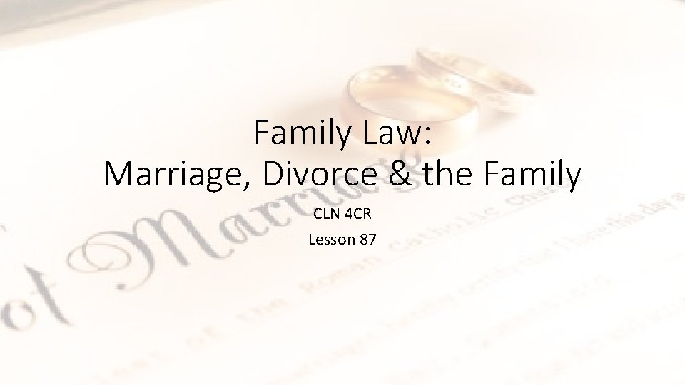 Family Law: Marriage, Divorce & the Family CLN 4 CR Lesson 87 