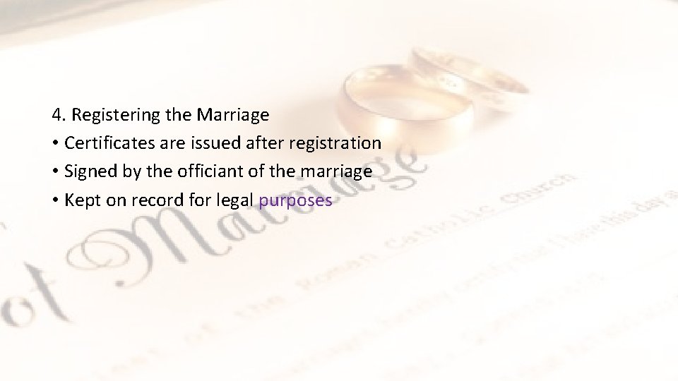 4. Registering the Marriage • Certificates are issued after registration • Signed by the