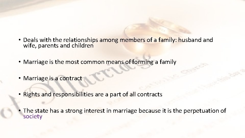  • Deals with the relationships among members of a family: husband wife, parents