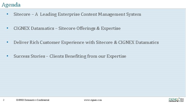 Agenda 2 • Sitecore – A Leading Enterprise Content Management System • CIGNEX Datamatics Agenda 2 • Sitecore – A Leading Enterprise Content Management System • CIGNEX Datamatics