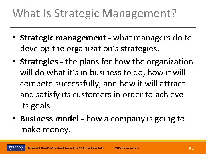 What Is Strategic Management? • Strategic management - what managers do to develop the