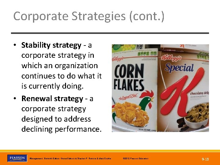 Corporate Strategies (cont. ) • Stability strategy - a corporate strategy in which an