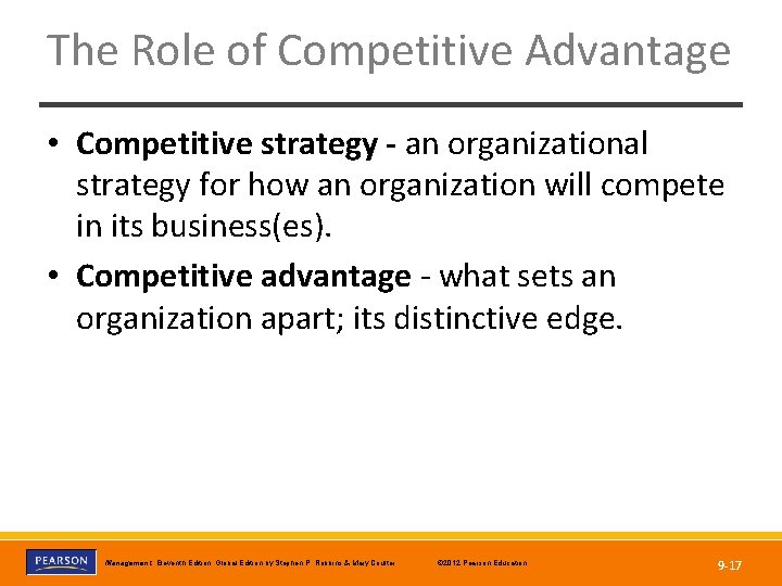 The Role of Competitive Advantage • Competitive strategy - an organizational strategy for how