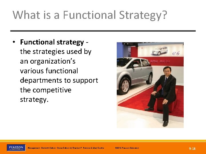 What is a Functional Strategy? • Functional strategy the strategies used by an organization’s