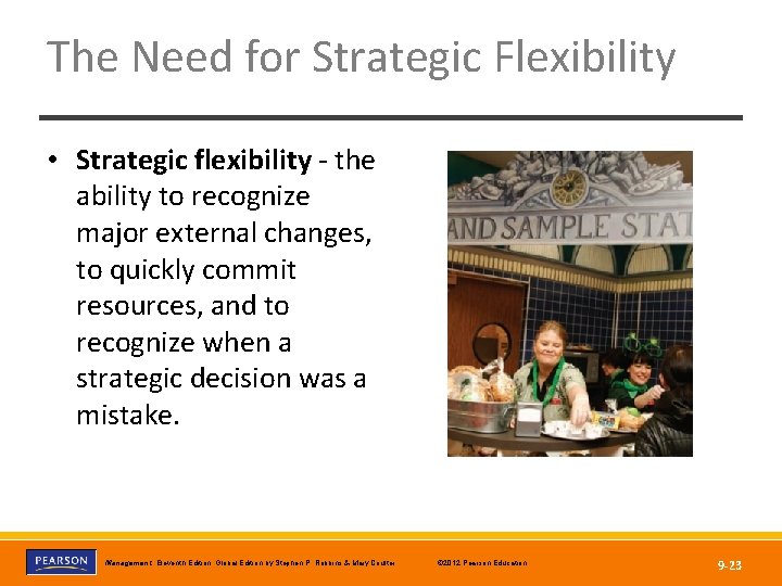 The Need for Strategic Flexibility • Strategic flexibility - the ability to recognize major