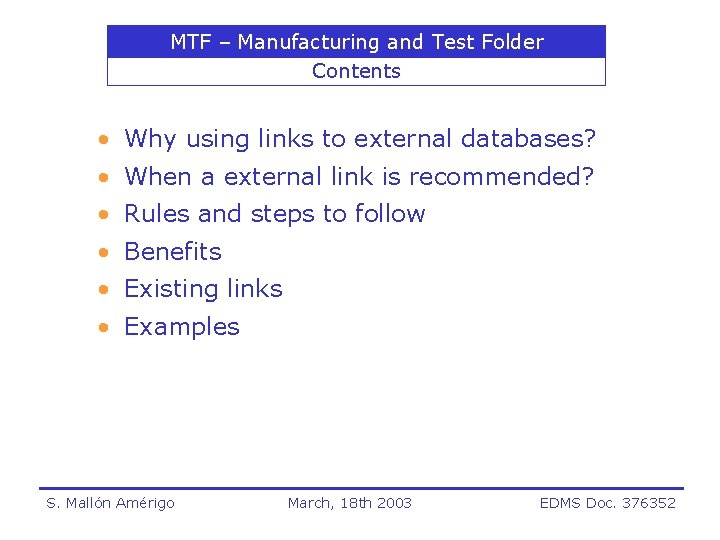 MTF – Manufacturing and Test Folder Contents • Why using links to external databases?