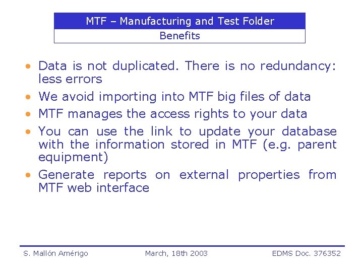 MTF – Manufacturing and Test Folder Benefits • Data is not duplicated. There is